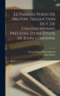 Image for Le paradis perdu de Milton, traduction de F. de Chateaubriand. Precedee d&#39;une etude de John Lemoinne