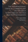 Image for The International Critical Commentary On the Holy Scriptures of the Old and New Testaments : Job