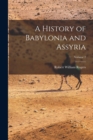 Image for A History of Babylonia and Assyria; Volume 2