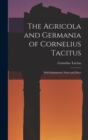 Image for The Agricola and Germania of Cornelius Tacitus : With Explanatory Notes and Maps