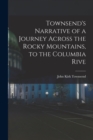 Image for Townsend&#39;s Narrative of a Journey Across the Rocky Mountains, to the Columbia Rive