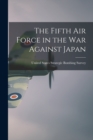 Image for The Fifth Air Force in the war Against Japan