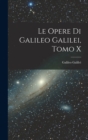 Image for Le Opere di Galileo Galilei, Tomo X