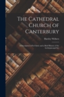 Image for The Cathedral Church of Canterbury : A Description of Its Fabric and a Brief History of the Archiepiscopal See