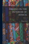 Image for Travels in the Interior of Africa; Volume 1