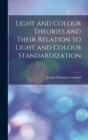 Image for Light and Colour Theories and Their Relation to Light and Colour Standardization