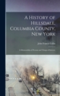 Image for A History of Hillsdale, Columbia County, New York : A Memorabilia of Persons and Things of Interest,