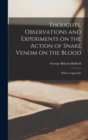 Image for Thoughts, Observations and Experiments on the Action of Snake Venom on the Blood