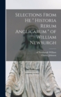 Image for Selections From he &quot; Historia Rerum Anglicarum &quot; of William Newburgh