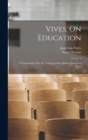 Image for Vives, On Education : A Translation of the De Tradendis Disciplinis of Juan Luis Vives