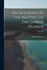 Image for An Account of the Natives of the Tonga Islands; Volume II