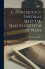 Image for C. Plini Secundi Epistulae Selectae. Selected Letters of Pliny