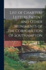 Image for List of Charters Letters Patent and Other Muniments of the Corporation of Southampton