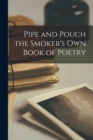 Image for Pipe and Pouch the Smoker&#39;s Own Book of Poetry