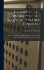 Image for History of the University of the South, at Sewanee, Tennessee : From Its Founding by the Southern Bishops, Clergy, and Laity of the Episcopal Church in 1857 to the Year 1905