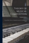 Image for Theory of Musical Composition : Treated With a View to a Naturally Consecutive Arrangement of Topics
