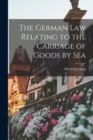 Image for The German Law Relating to the Carriage of Goods by Sea