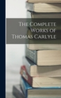 Image for The Complete Works of Thomas Carlyle