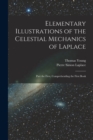 Image for Elementary Illustrations of the Celestial Mechanics of Laplace : Part the First, Comprehending the First Book