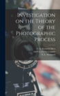 Image for Investigation on the Theory of the Photographic Process