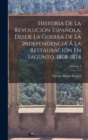 Image for Historia De La Revolucion Espanola, Desde La Guerra De La Independencia A La Restauracion En Sagunto, 1808-1874; Volume 3