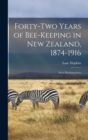 Image for Forty-two Years of Bee-keeping in New Zealand, 1874-1916; Some Reminiscences