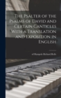 Image for The Psalter of the Psalms of David and Certain Canticles With a Translation and Exposition in English