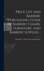 Image for Price List and Barbers&#39; Purchasing Guide of Barbers&#39; Chairs, Furniture, and Barbers&#39; Supplies ..