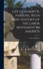 Image for Life of Albert R. Parsons, With Brief History of the Labor Movement in America