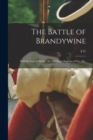 Image for The Battle of Brandywine : With its Lines of Battle: the old Flag&#39;s Baptism of Fire, etc.