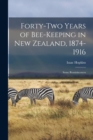 Image for Forty-two Years of Bee-keeping in New Zealand, 1874-1916; Some Reminiscences