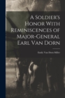 Image for A Soldier&#39;s Honor With Reminiscences of Major-General Earl Van Dorn