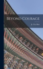 Image for Beyond Courage