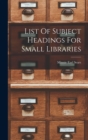 Image for List Of Subject Headings For Small Libraries