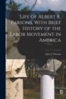 Image for Life of Albert R. Parsons, With Brief History of the Labor Movement in America