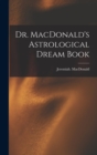 Image for Dr. MacDonald&#39;s Astrological Dream Book