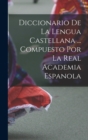 Image for Diccionario De La Lengua Castellana ... Compuesto Por La Real Academia Espanola