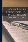 Image for A Greek Reader For Schools, Ed. By C.e. Freeman And W.d. Lowe