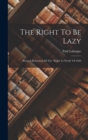 Image for The Right To Be Lazy