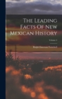 Image for The Leading Facts Of New Mexican History; Volume 4