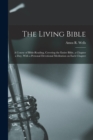 Image for The Living Bible : A Course of Bible-reading, Covering the Entire Bible, a Chapter a Day, With a Personal Devotional Meditation on Each Chapter