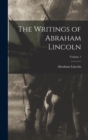 Image for The Writings of Abraham Lincoln; Volume 1