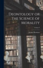 Image for Deontology or The Science of Morality; Volume I