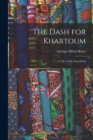 Image for The Dash for Khartoum : A Tale of Nile Expedition