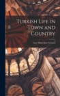 Image for Turkish Life in Town and Country