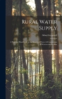 Image for Rural Water Supply; a Practical Handbook on the Supply of Water &amp; Construction of Waterworks for Sma
