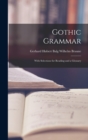 Image for Gothic Grammar : With Selections for Reading and a Glossary