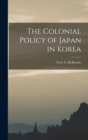 Image for The Colonial Policy of Japan in Korea