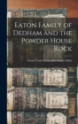 Image for Eaton Family of Dedham and the Powder House Rock