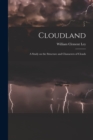 Image for Cloudland : A Study on the Structure and Characters of Clouds